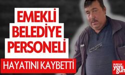 Emekli Belediye Personeli Hayatını Kaybetti