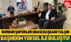 Burdur Şoförler Odası Başkanı Yalçın, Başhekim Yüksel ile Buluştu!