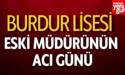 Burdur Lisesi Eski Müdürünün Acı Günü