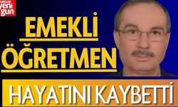 Emekli Öğretmen Hayatını Kaybetti