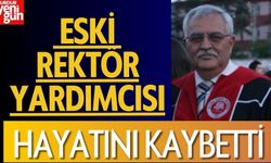 SDÜ Eski Rektör Yardımcısı Hayata Veda Etti