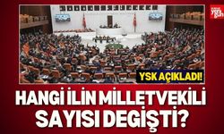 YSK Açıkladı! Hangi İlin Milletvekili Sayısı Değişti?