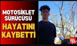 Motosiklet Sürücüsü Hayatını Kaybetti