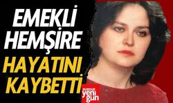 Emekli Hemşire Hayatını Kaybetti