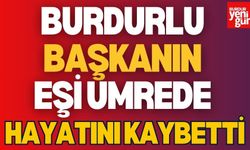 Burdurlu Başkanın Eşi Umrede Hayatını Kaybetti