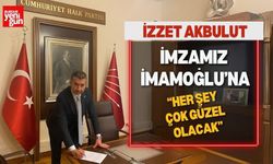 İzzet Akbulut: “İmzamız İmamoğlu’na, Her Şey Çok Güzel Olacak”