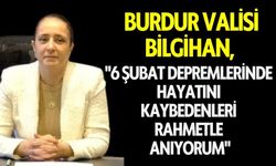 Vali Bilgihan: "6 Şubat Depremlerinde Hayatını Kaybedenleri Rahmetle Anıyorum"