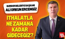 Başkan Ercengiz: “İthalatla Ne Zamana Kadar Gideceğiz?”