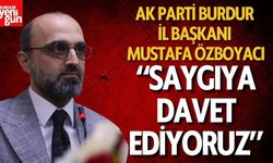 AK Parti Burdur İl Başkanı Özboyacı: "Saygıya davet ediyoruz"