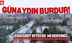 Günaydın Burdur! O Hasret Bitecek mi Dersiniz...