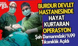 Burdur Devlet Hastanesinde Hayat Kurtaran Operasyon