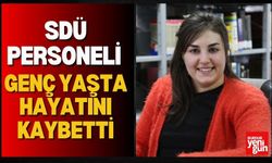 SDÜ Personeli Genç Yaşta Hayatını Kaybetti