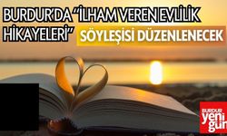 Burdur’da “İlham Veren Evlilik Hikayeleri” Söyleşisi Düzenlenecek