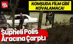 Komşuda Film Gibi Kovalamaca! Şüpheli Polis Aracına Çarptı