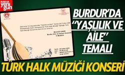 Burdur’da “Yaşlılık ve Aile” Temalı Türk Halk Müziği Konseri