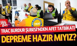 TRAC Burdur Şubesi’nden Afet Tatbikatı: Depreme Hazır mıyız?