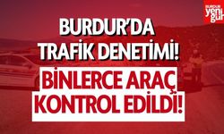 Burdur’da Trafik Denetimi: Binlerce Araç Kontrol Edildi, 25’i Trafikten Men!