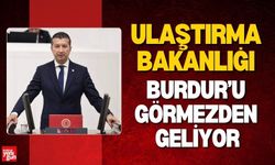 Ulaştırma Bakanlığı Burdur’u Görmezden Geliyor