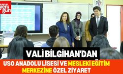 Vali Bilgihan'dan USO Anadolu Lisesi ve Mesleki Eğitim Merkezine Özel Ziyaret