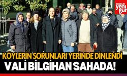 Köylerin Sorunları Yerinde Dinlendi: Vali Bilgihan Sahada!