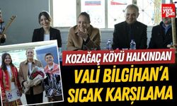 Kozağaç Köyü Halkından Vali Bilgihan’a Sıcak Karşılama