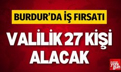 Burdur’da İş Fırsatı: Valilik 27 Kişi Alacak