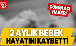 Acı Kayıp: 2 Aylık Bebek Hayatını Kaybetti