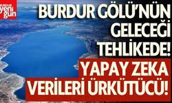 Burdur Gölü’nün Geleceği Tehlikede: Yapay Zeka Verileri Ürkütücü!