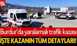 Yeşilova'daki yaralamalı kazanın detayları belli oldu