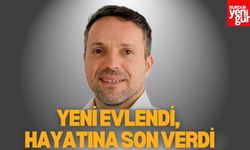 Yeni Evlendi, Hayatına Son Verdi