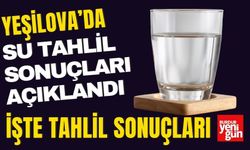 Yeşilova’da Su Tahlil Sonuçları Açıklandı! İşte Sonuçlar