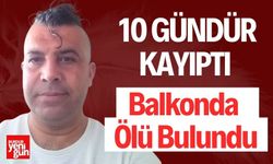 10 Gündür Kayıptı, Balkonda Ölü Bulundu