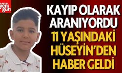 Kayıp olarak aranıyordu! 11 yaşındaki Hüseyin'den sevindiren haber