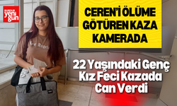 22 Yaşındaki Ceren Ölüme Böyle Gitti