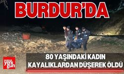 Burdur’da 80 yaşındaki kadın kayalıklardan düştü