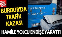 Burdur'da Trafik Kazasında Hamile Yolcu Endişe Yarattı