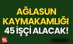 Ağlasun Kaymakamlığı 45 İşçi Alımı Yapacak