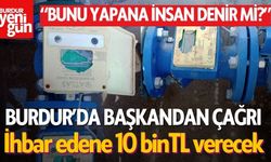 Burdur’da Başkandan Çağrı! İhbar Edene 10 Bin TL Verecek