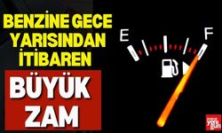 Benzine Gece Yarısından İtibaren Büyük Zam