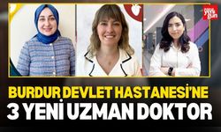 Burdur Devlet Hastanesi’ne 3 Doktor Atandı