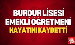 Burdur Lisesi Emekli Öğretmeni Hayatını Kaybetti