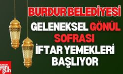 Burdur Belediyesi Geleneksel Gönül Sofrası İftar Yemekleri Başlıyor