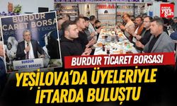 Burdur Ticaret Borsası Yeşilova’da Üyeleriyle İftarda Buluştu