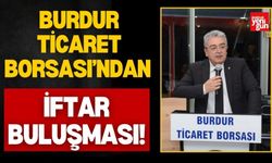 Burdur Ticaret Borsası’ndan İftar Buluşması