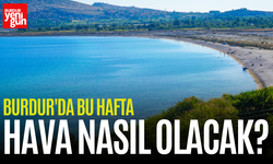 Burdur'da Bu Hafta Hava Nasıl Olacak?