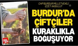 Burdur'da Çiftçiler Kuraklıkla Boğuşuyor