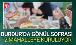 Burdur’da Gönül Sofrası Bu 2 Mahalleye Kuruluyor