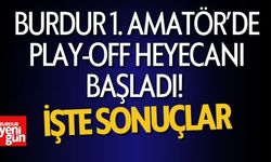 Burdur 1. Amatör’de Play-Off Heyecanı Başladı! İşte Sonuçlar