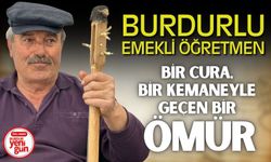 Burdur'da Bir Cura, Bir Kemaneyle Geçen Bir Ömür