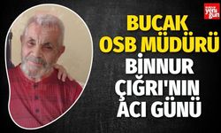 Bucak OSB Müdürü Binnur Çığrı'nın Acı Günü